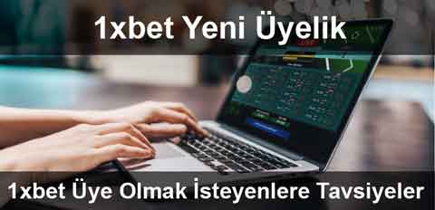 1xbet yeni üye olmak isteyenlere tavsiyeler